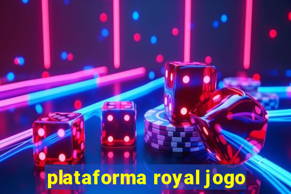 plataforma royal jogo